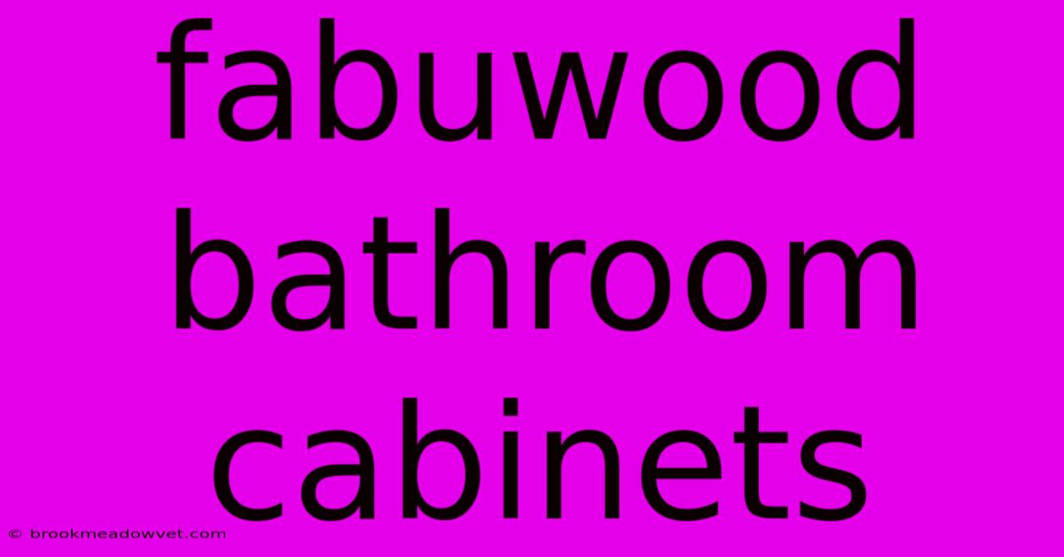 Fabuwood Bathroom Cabinets