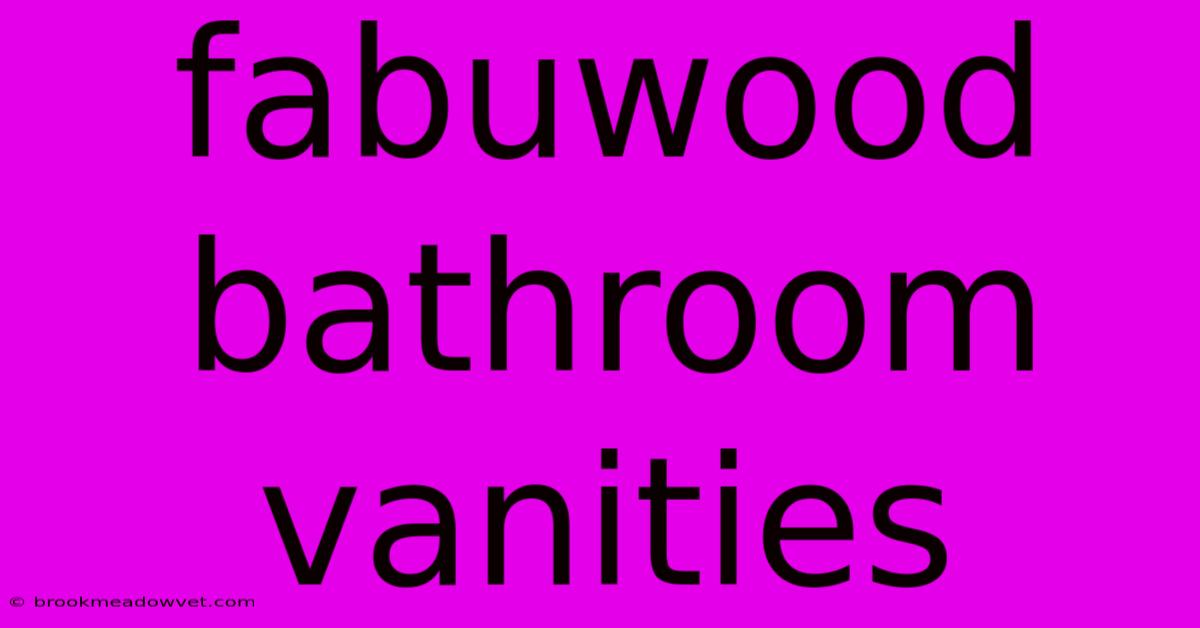 Fabuwood Bathroom Vanities