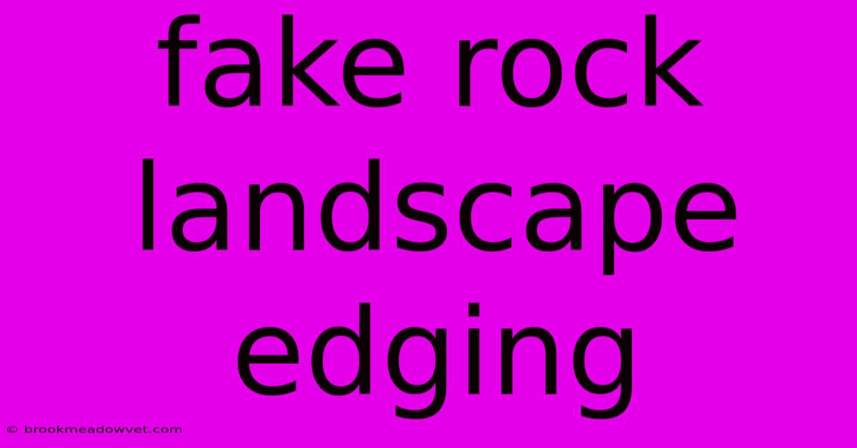 Fake Rock Landscape Edging