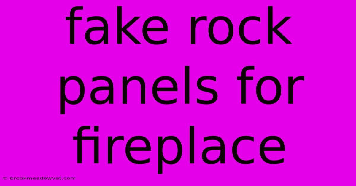 Fake Rock Panels For Fireplace