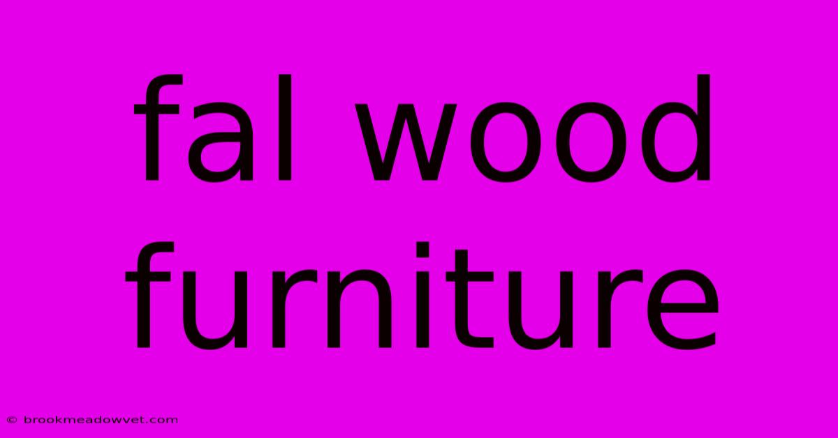 Fal Wood Furniture