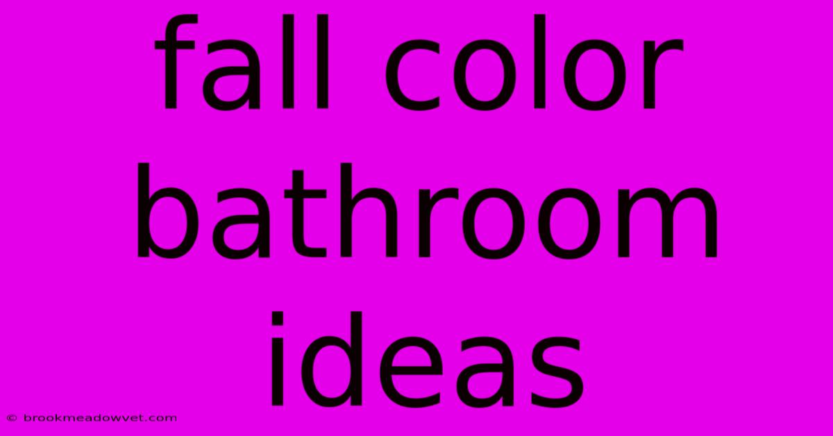 Fall Color Bathroom Ideas