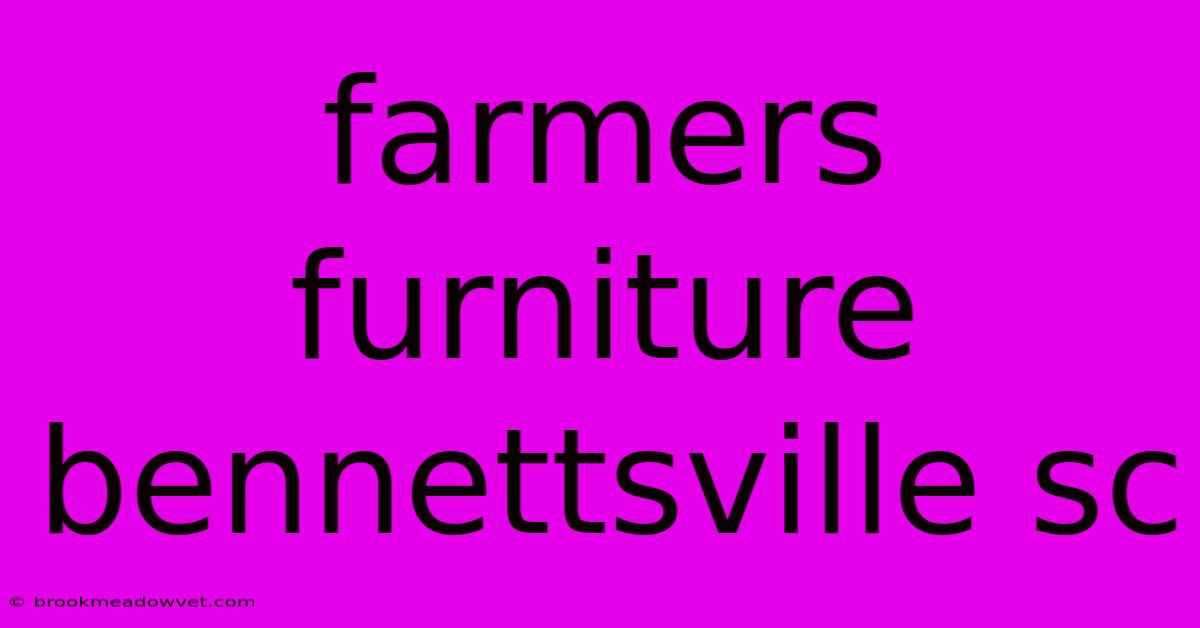 Farmers Furniture Bennettsville Sc