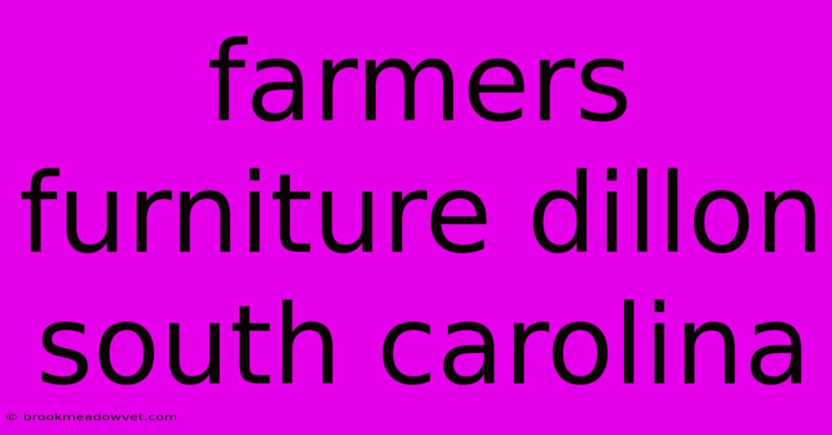 Farmers Furniture Dillon South Carolina