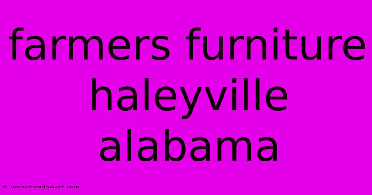 Farmers Furniture Haleyville Alabama