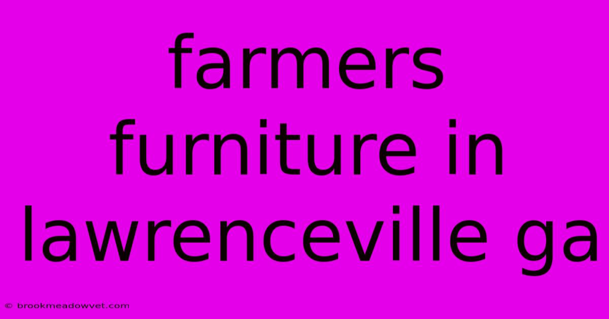 Farmers Furniture In Lawrenceville Ga