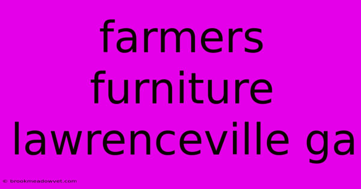 Farmers Furniture Lawrenceville Ga