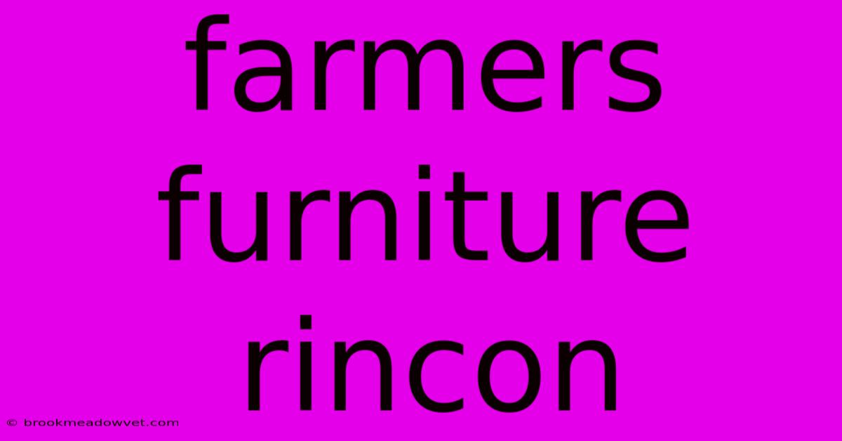 Farmers Furniture Rincon