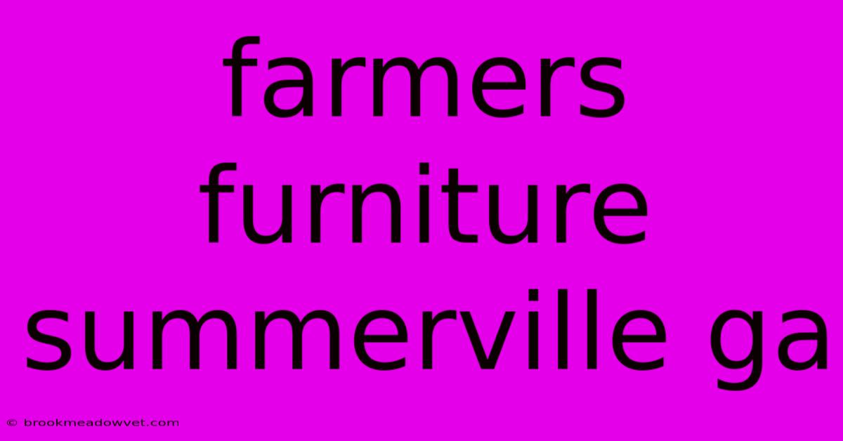 Farmers Furniture Summerville Ga