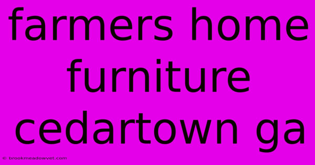 Farmers Home Furniture Cedartown Ga