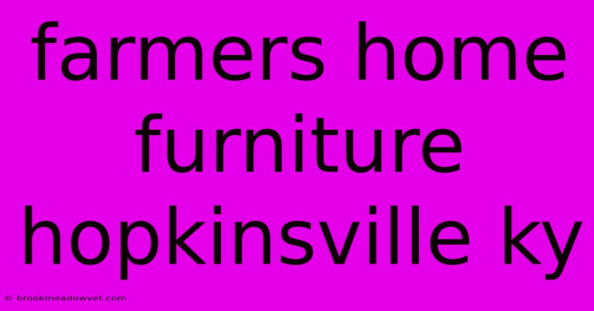 Farmers Home Furniture Hopkinsville Ky