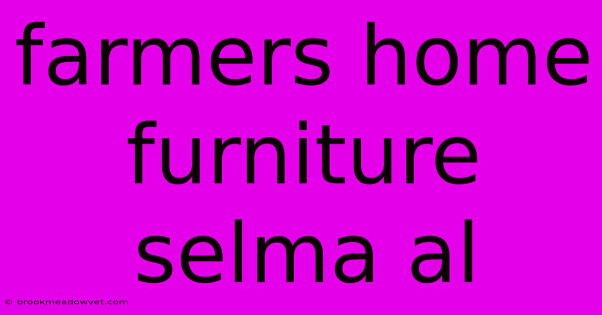 Farmers Home Furniture Selma Al