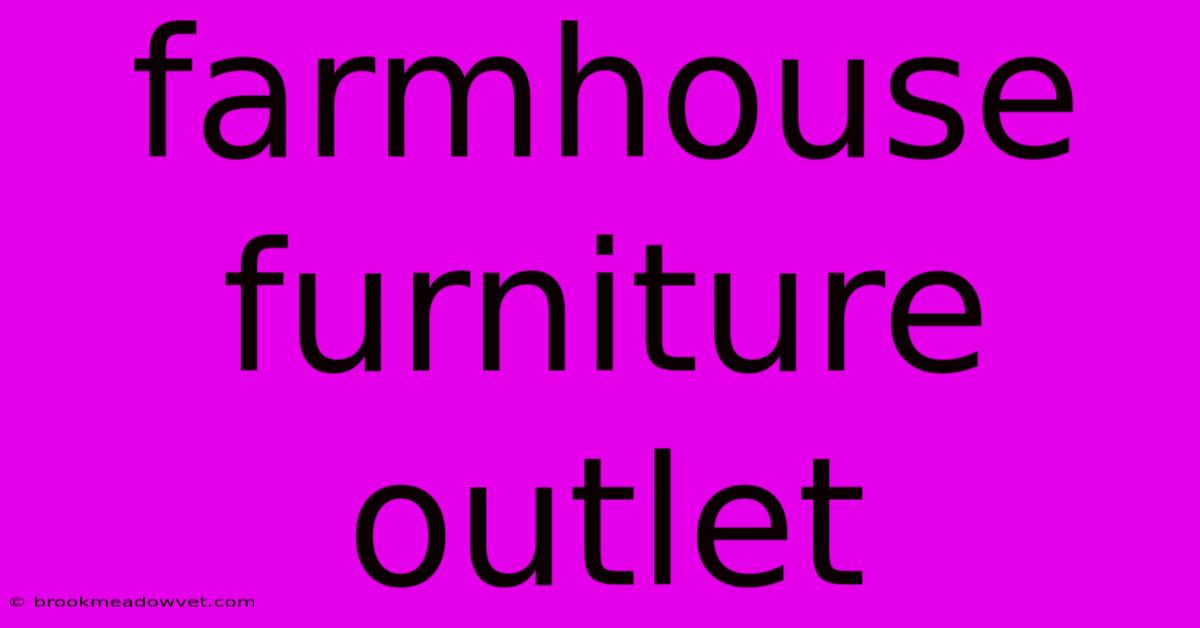 Farmhouse Furniture Outlet