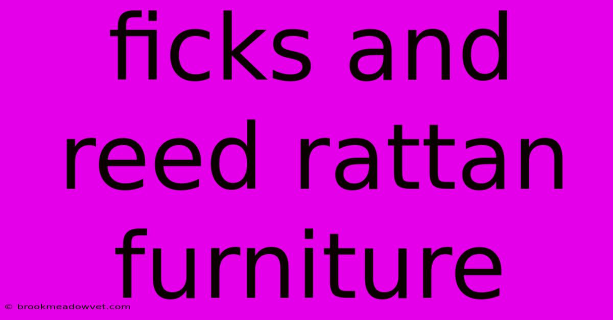 Ficks And Reed Rattan Furniture