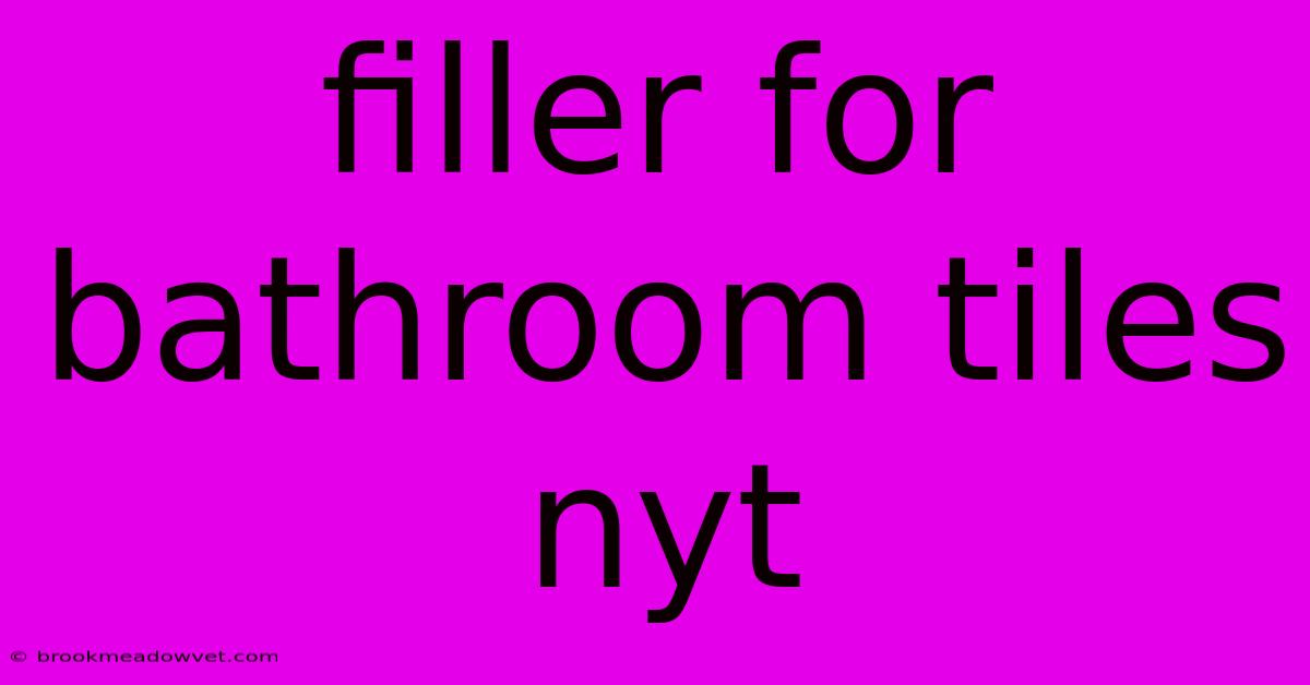 Filler For Bathroom Tiles Nyt