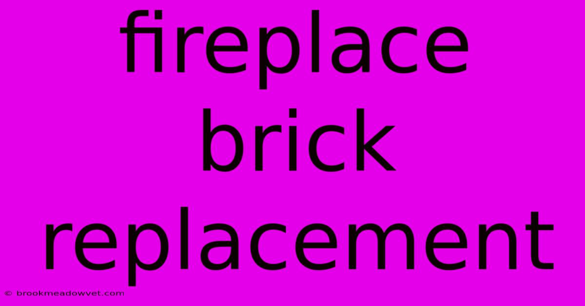 Fireplace Brick Replacement