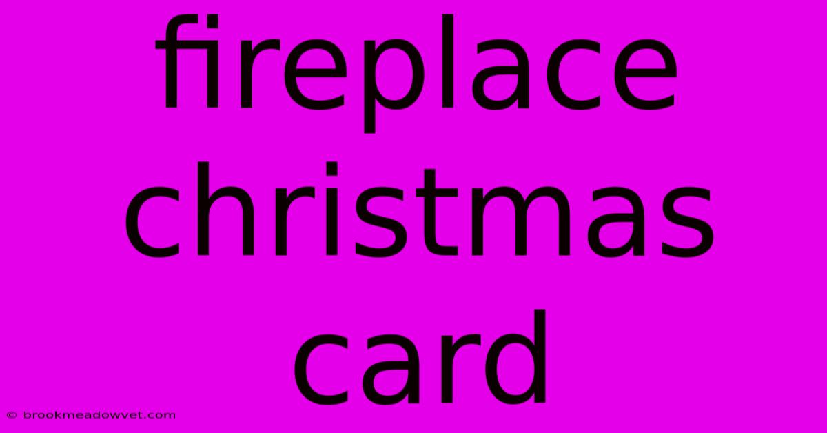 Fireplace Christmas Card