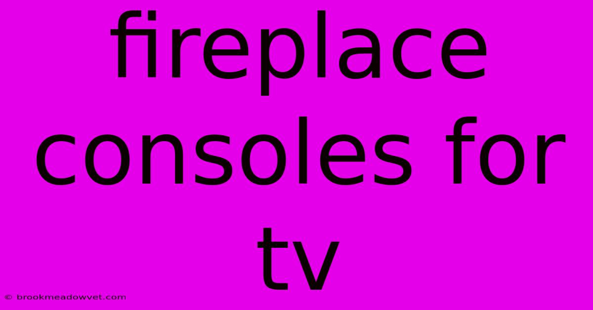 Fireplace Consoles For Tv