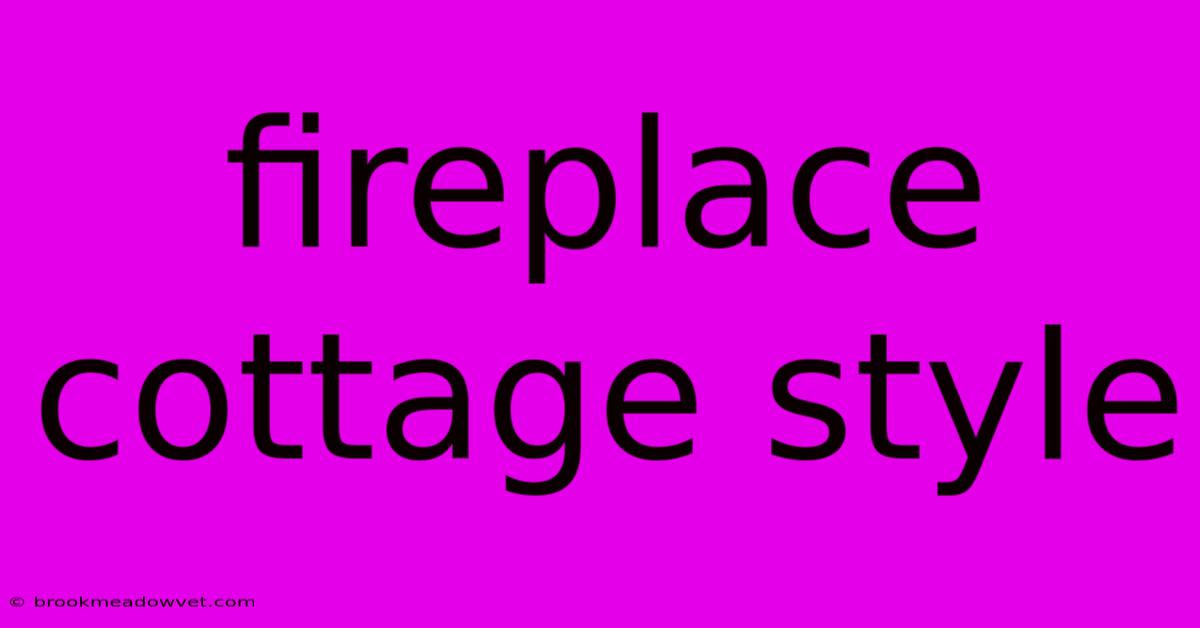 Fireplace Cottage Style