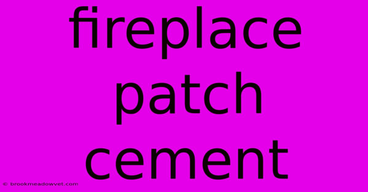 Fireplace Patch Cement