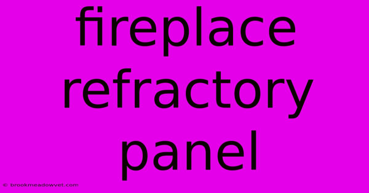 Fireplace Refractory Panel