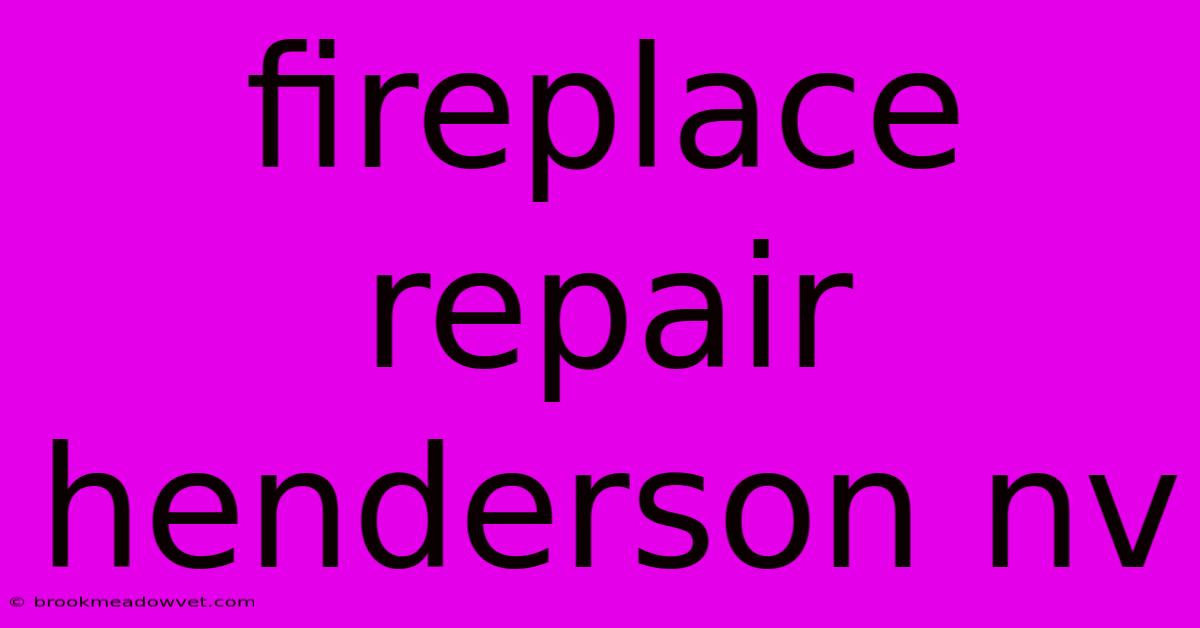 Fireplace Repair Henderson Nv