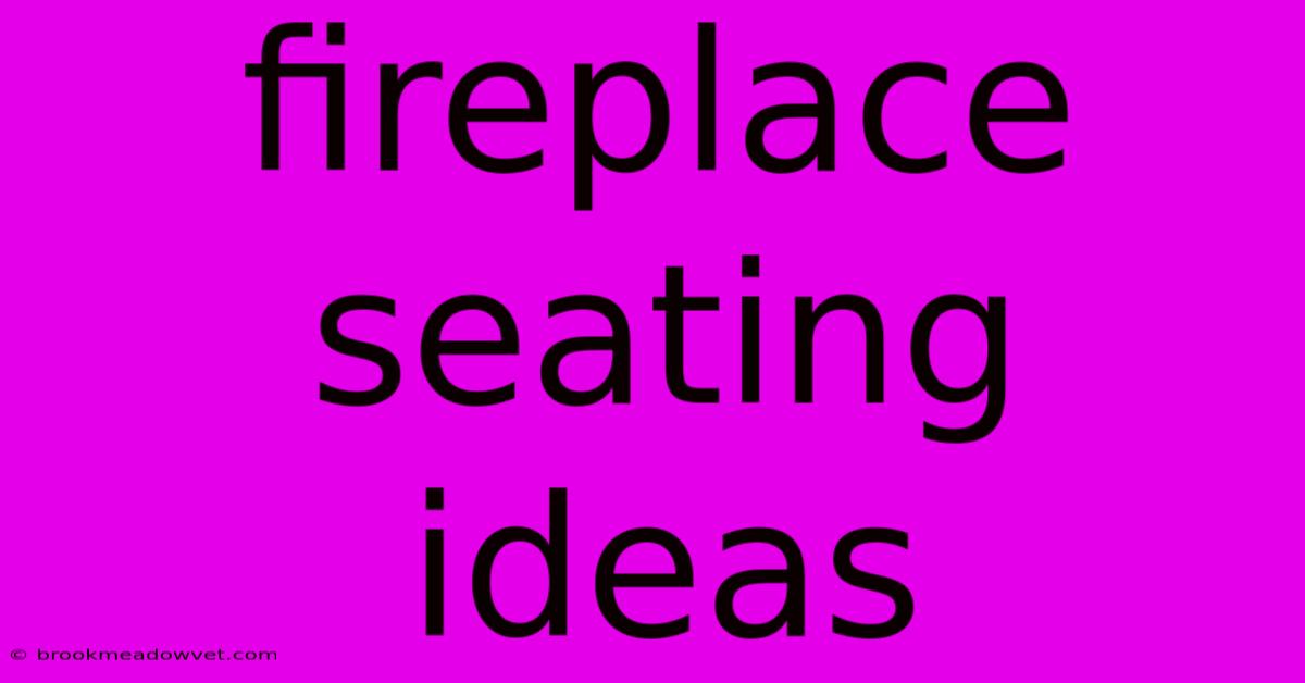 Fireplace Seating Ideas