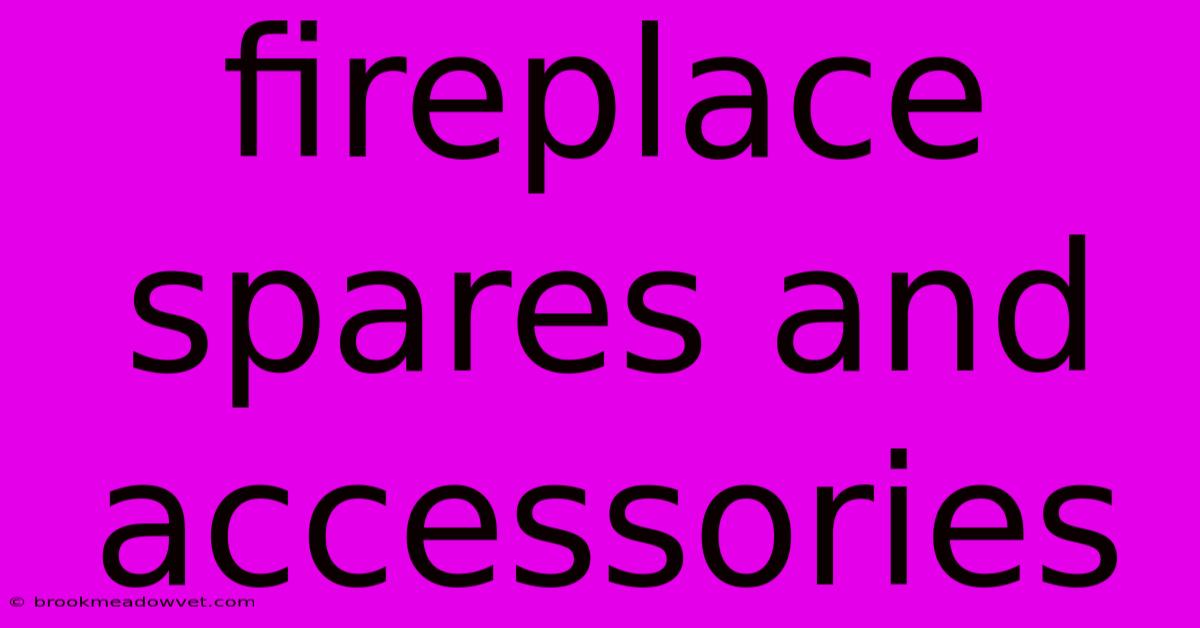 Fireplace Spares And Accessories