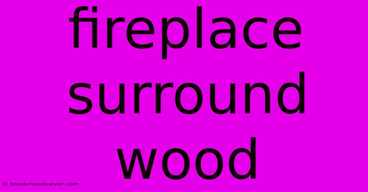 Fireplace Surround Wood