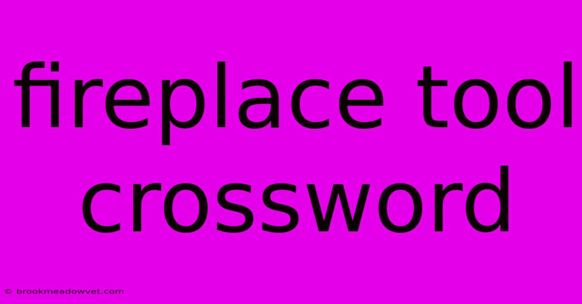 Fireplace Tool Crossword