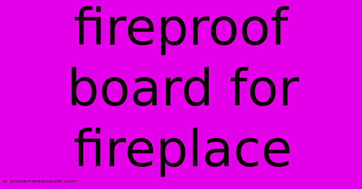 Fireproof Board For Fireplace