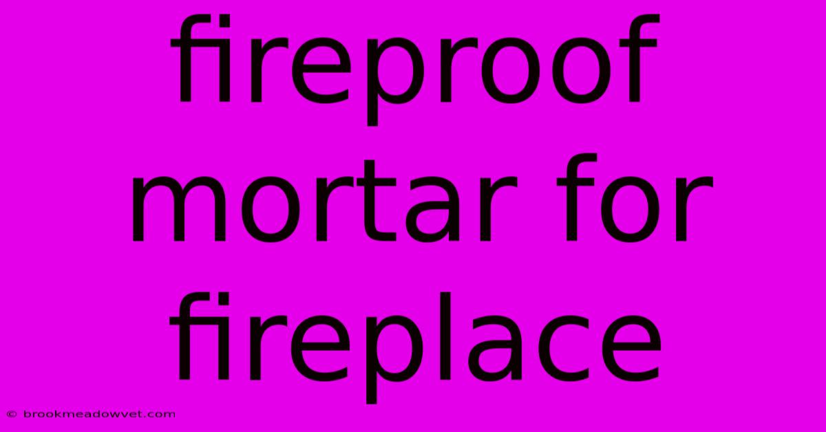 Fireproof Mortar For Fireplace