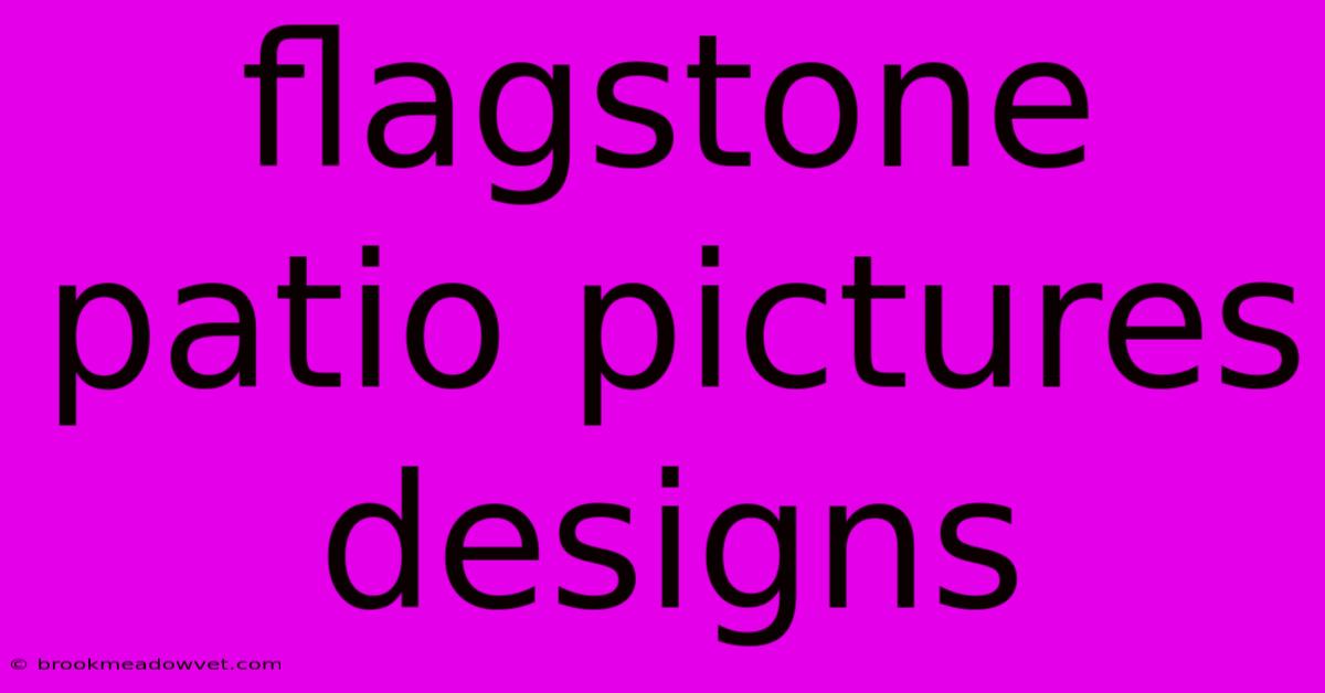 Flagstone Patio Pictures Designs