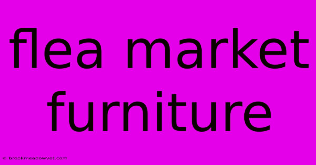 Flea Market Furniture