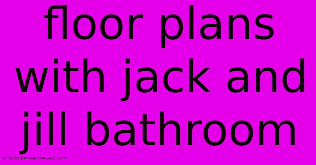 Floor Plans With Jack And Jill Bathroom