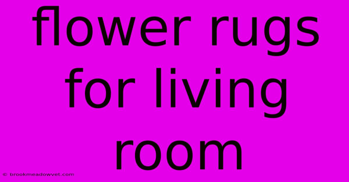 Flower Rugs For Living Room