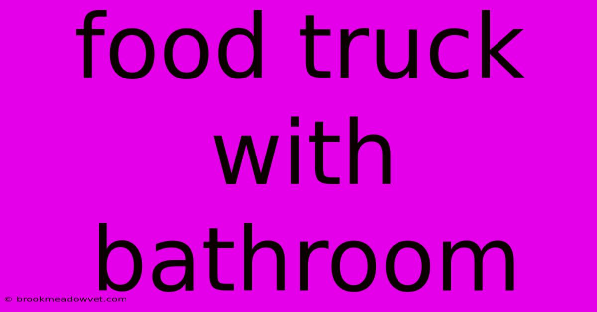 Food Truck With Bathroom