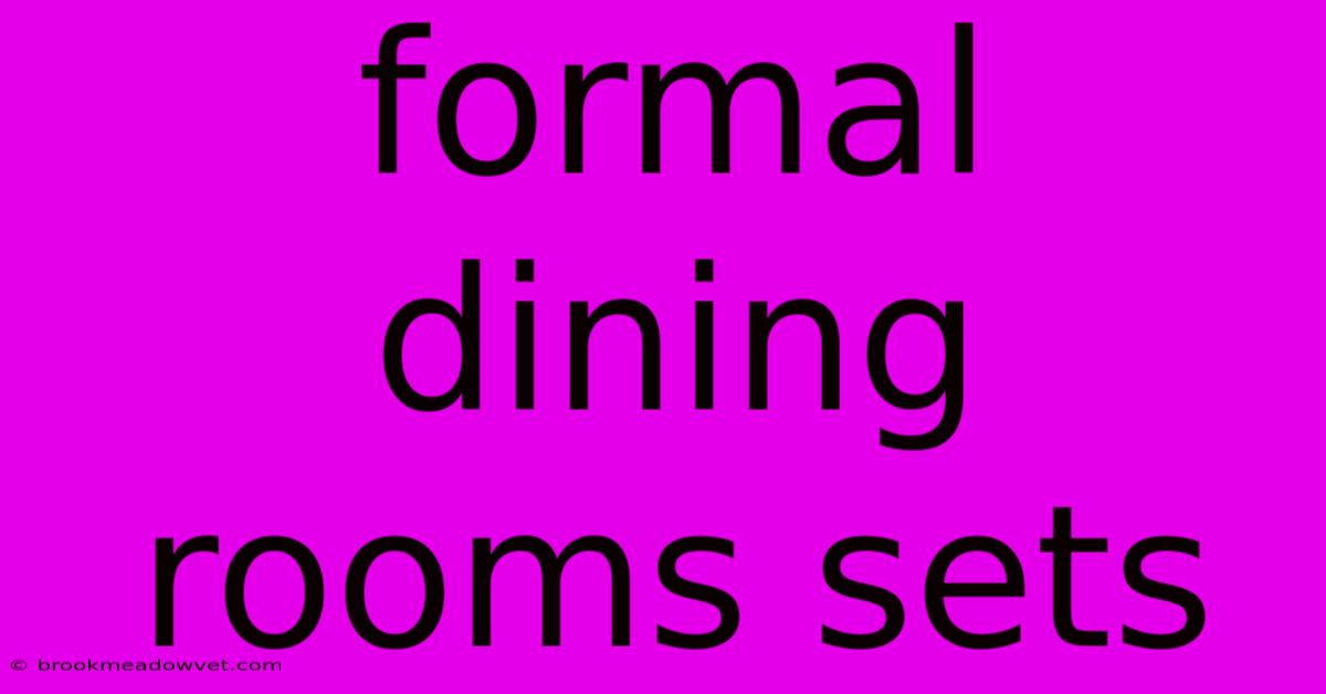 Formal Dining Rooms Sets