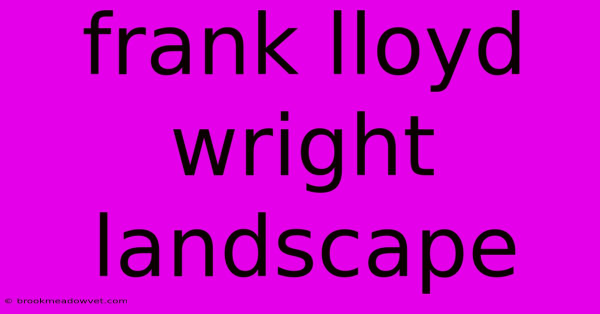 Frank Lloyd Wright Landscape