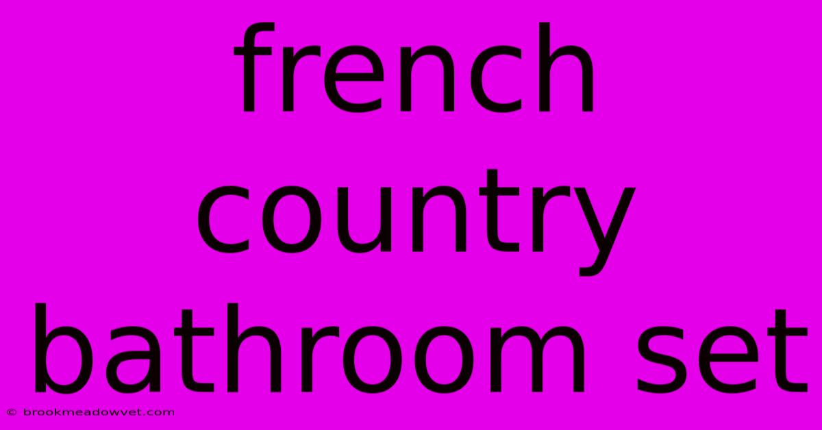 French Country Bathroom Set