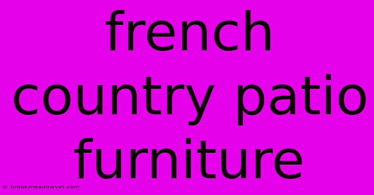 French Country Patio Furniture