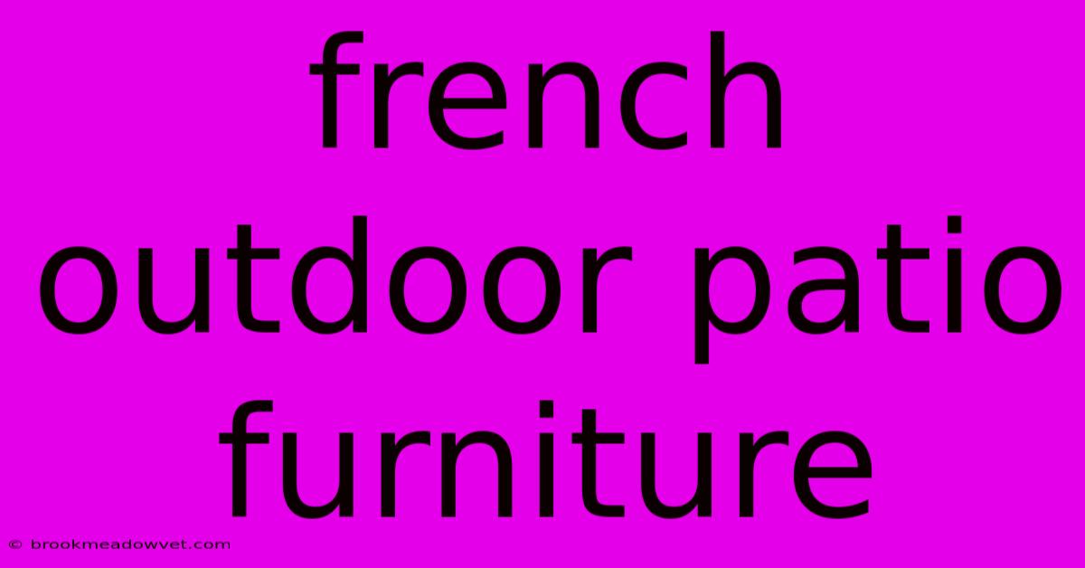 French Outdoor Patio Furniture