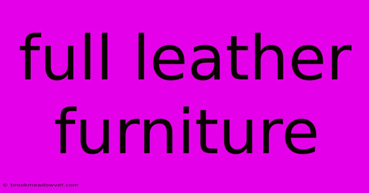 Full Leather Furniture