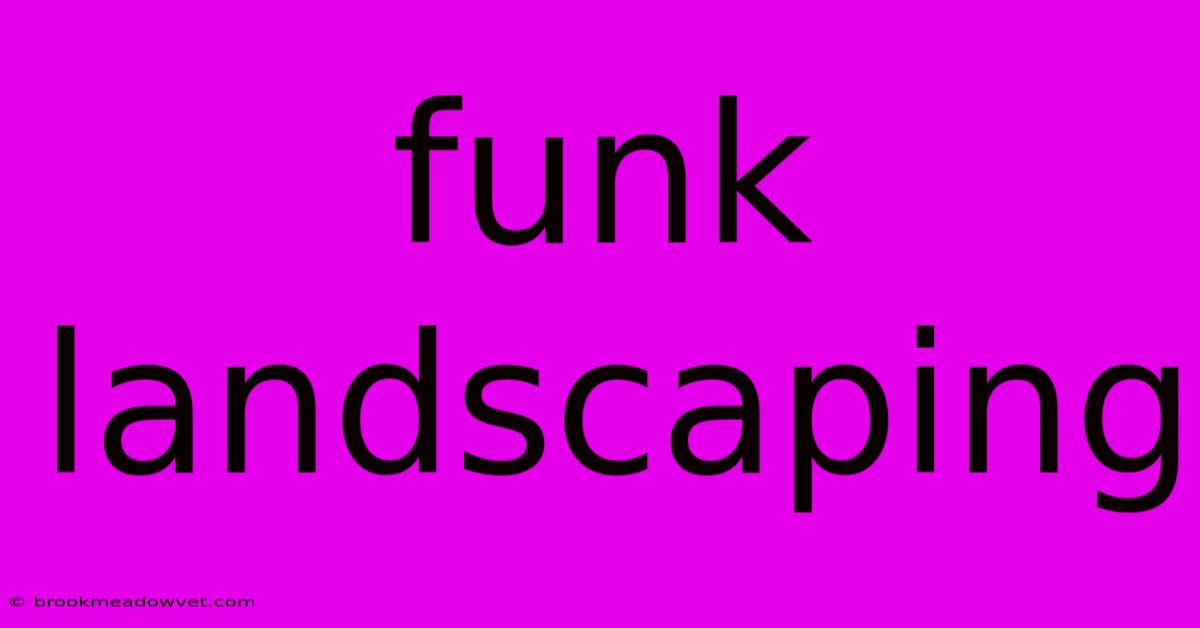 Funk Landscaping