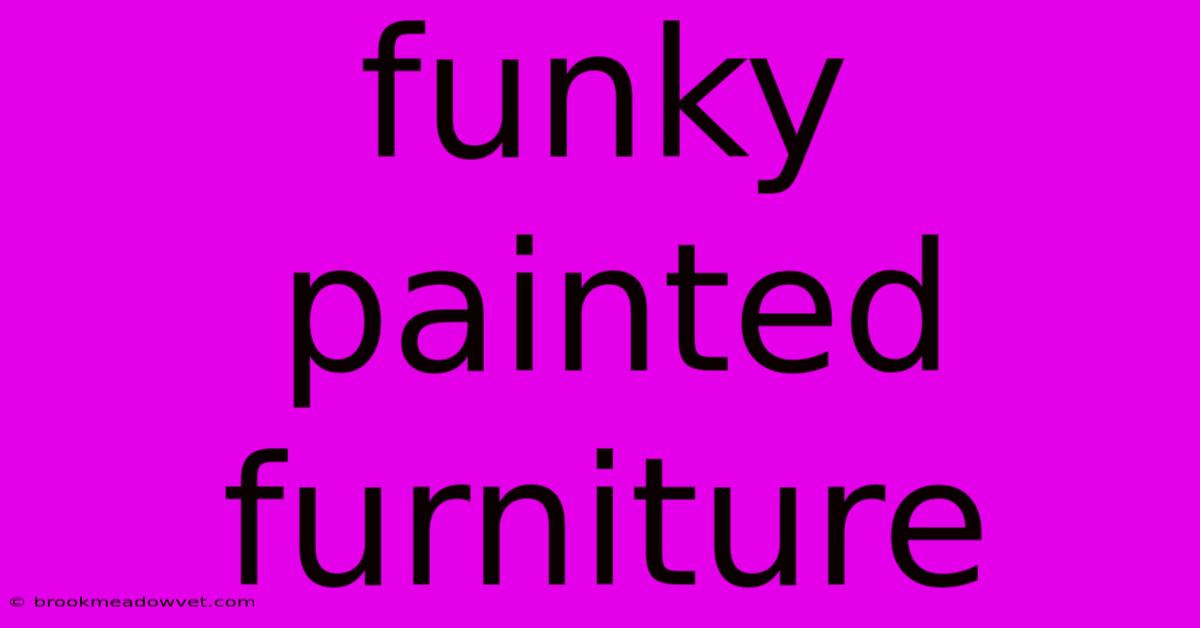 Funky Painted Furniture