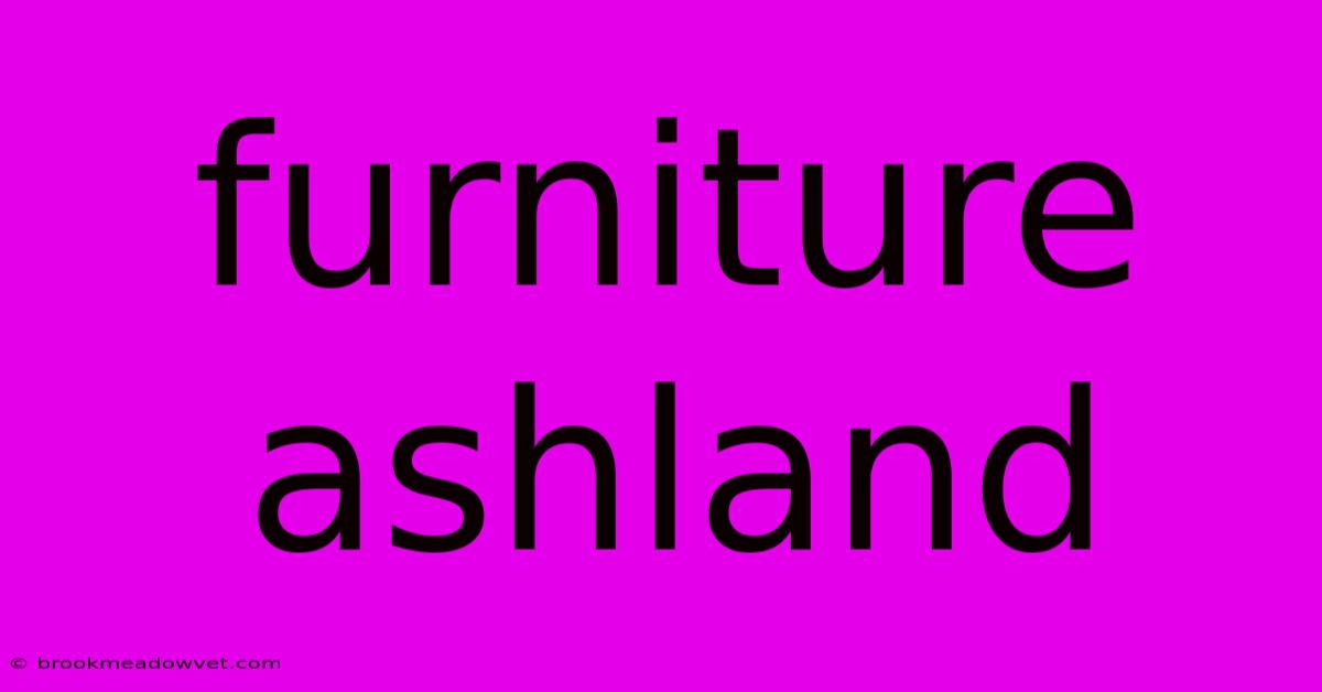 Furniture Ashland