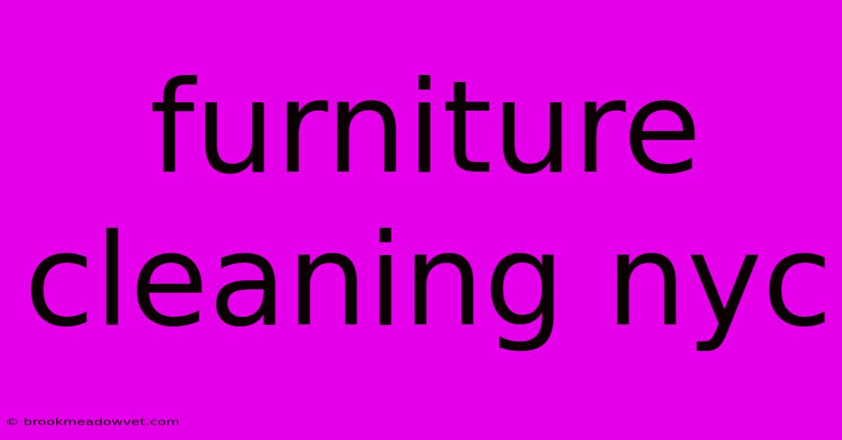 Furniture Cleaning Nyc