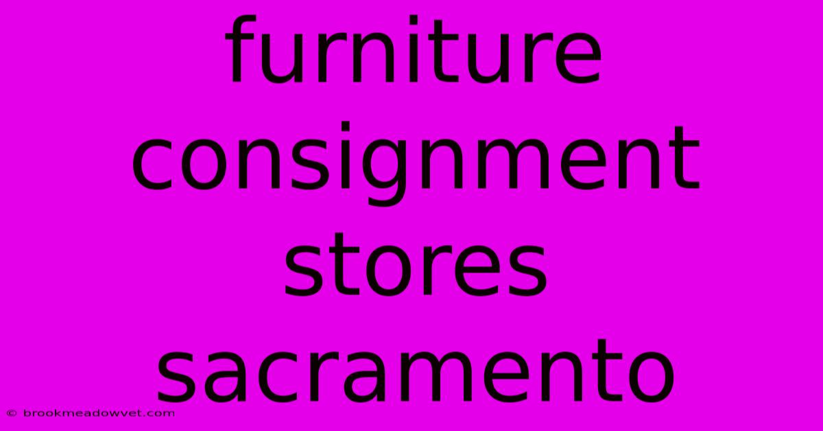 Furniture Consignment Stores Sacramento