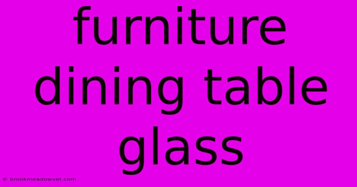 Furniture Dining Table Glass