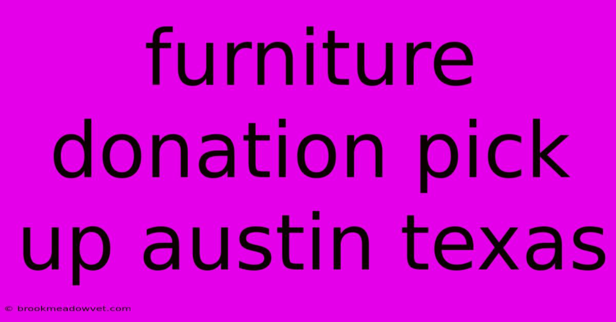 Furniture Donation Pick Up Austin Texas